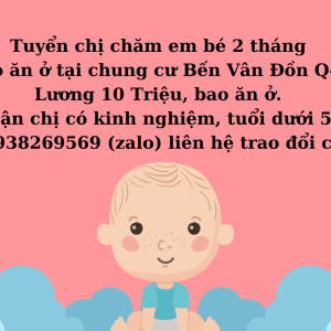 Em Tìm Chị Chị Chăm Em 2 Tháng Ở Chung Cư Quận 4, Bao Ăn Ở Lại.
